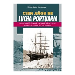 CIEN AÑOS DE LUCHA PORTUARIA